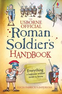 The Usborne official Roman soldier's handbook